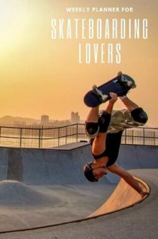 Cover of Weekly Planner for Skateboarding Lovers