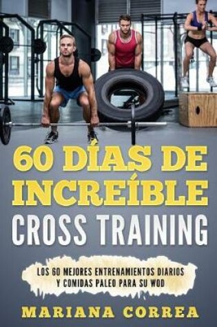 Cover of 60 DIAS De INCREIBLE CROSS TRAINING