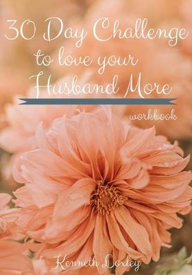 Book cover for 30 Day Challenge To Love Your Husband More Workbook