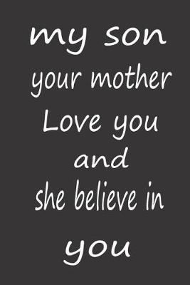 Book cover for My Son Your Mother Love You and She Believe in You