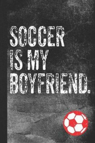 Cover of Soccer Is My Boyfriend