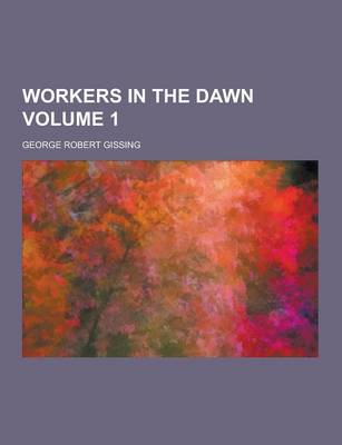 Book cover for Workers in the Dawn Volume 1