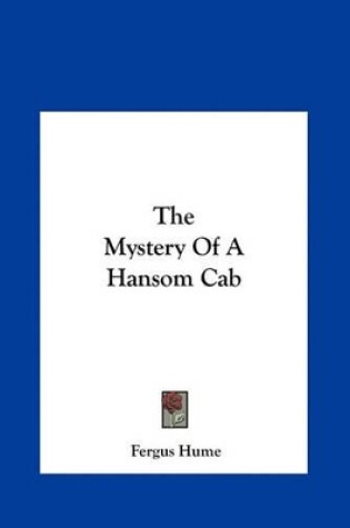 Cover of The Mystery of a Hansom Cab the Mystery of a Hansom Cab