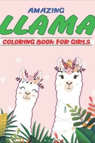 Cover of Amazing Llama Coloring Book for Girls