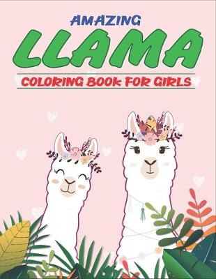 Book cover for Amazing Llama Coloring Book for Girls