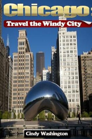 Cover of Chicago - Travel the Windy City