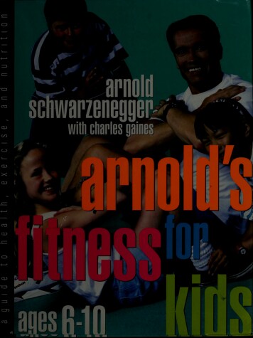 Book cover for Arnold's Fitness for Kids, Age 6-10