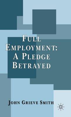 Book cover for Full Employment: A Pledge Betrayed