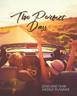 Cover of The Perfect Day - 2020 One Year Weekly Planner