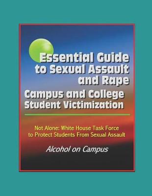 Book cover for Essential Guide to Sexual Assault and Rape - Campus and College Student Victimization, Not Alone