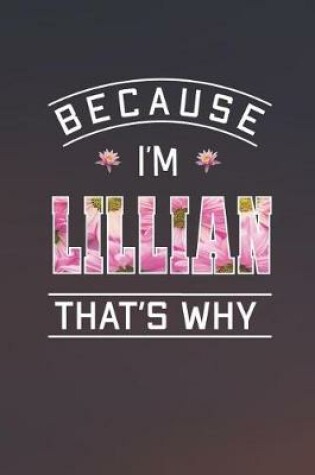 Cover of Because I'm Lillian That's Why