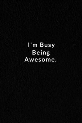Book cover for I'm Busy Being Awesome.