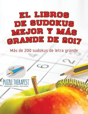 Book cover for El libros de sudokus mejor y mas grande de 2017 Mas de 200 sudokus de letra grande