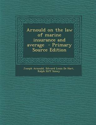 Book cover for Arnould on the Law of Marine Insurance and Average - Primary Source Edition