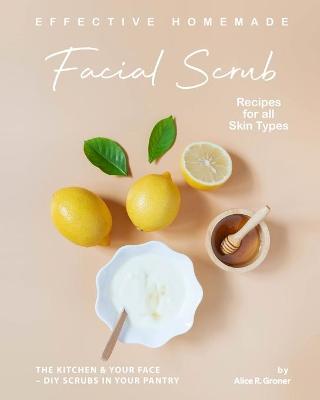 Book cover for Effective Homemade Facial Scrub Recipes for all Skin Types