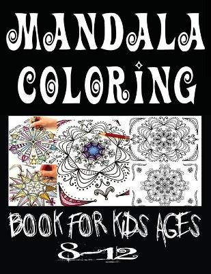 Book cover for mandala coloring book for kids ages 8-12