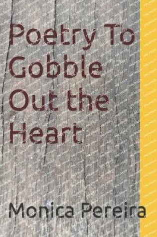 Cover of Poetry To Gobble Out the Heart