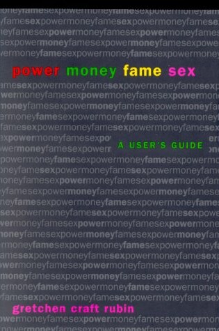 Cover of Power, Money, Fame, Sex: a User's Guide