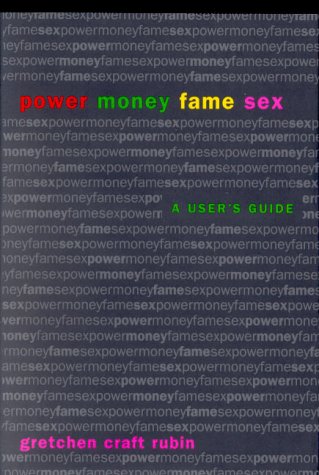 Book cover for Power, Money, Fame, Sex: a User's Guide