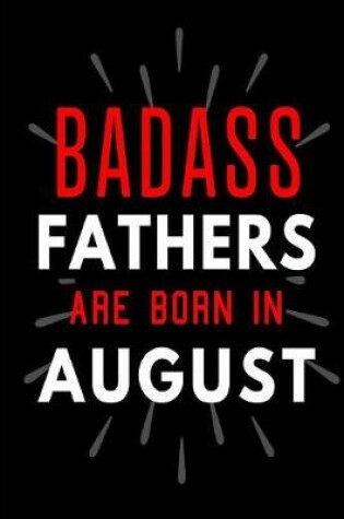 Cover of Badass Fathers Are Born In August