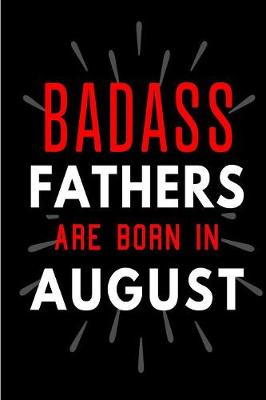 Book cover for Badass Fathers Are Born In August