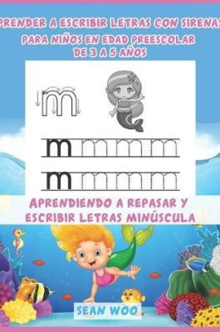Cover of Aprender a escribir letras con sirenas para ninos en edad preescolar de 3 a 5 anos