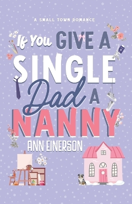 Book cover for If You Give A Single Dad A Nanny