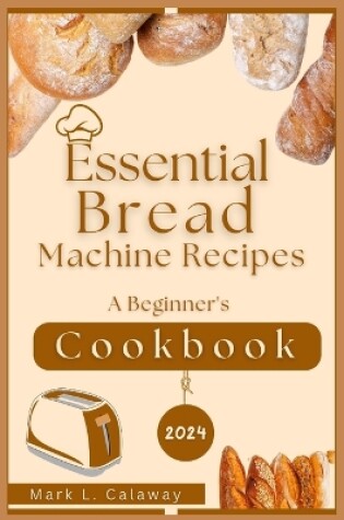 Cover of Essential Bread Machine Recipes 2024