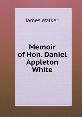 Book cover for Memoir of Hon. Daniel Appleton White