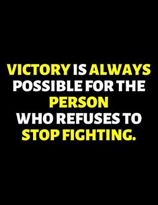 Book cover for Victory Is Always Possible For The Person Who Refuses To Stop Fighting