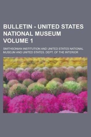 Cover of Bulletin - United States National Museum Volume 1