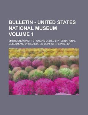 Book cover for Bulletin - United States National Museum Volume 1