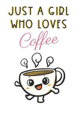 Book cover for Just A Girl Who Loves Coffee