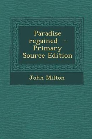 Cover of Paradise Regained - Primary Source Edition