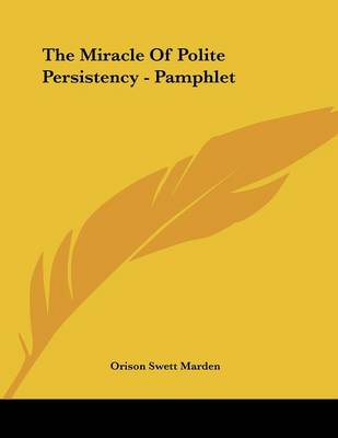 Book cover for The Miracle of Polite Persistency - Pamphlet