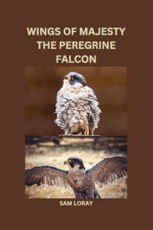 Cover of Wings of Majesty: The Peregrine Falcon