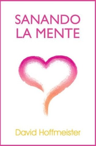 Cover of Sanando La Mente