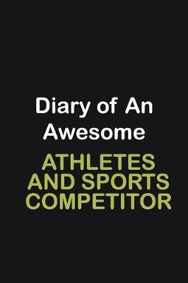 Book cover for Diary of an awesome Athletes and Sports Competitor