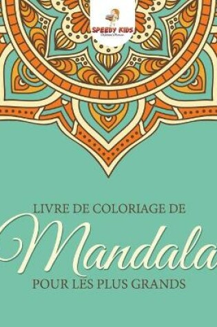 Cover of Livre de coloriage de mandalas pour les plus grands