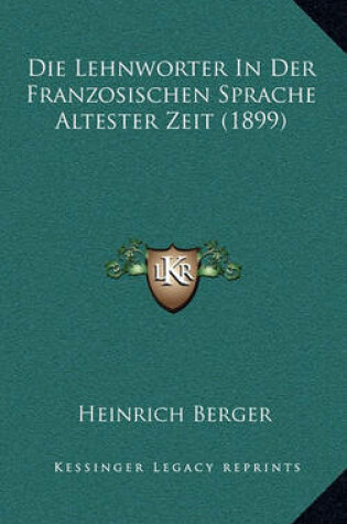 Cover of Die Lehnworter in Der Franzosischen Sprache Altester Zeit (1899)