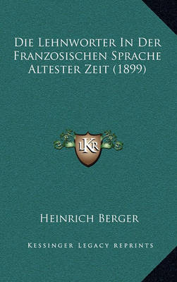 Book cover for Die Lehnworter in Der Franzosischen Sprache Altester Zeit (1899)