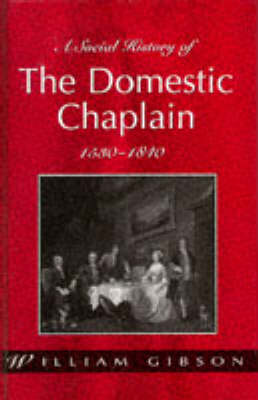 Book cover for A Social History of the Domestic Chaplain, 1530-1840
