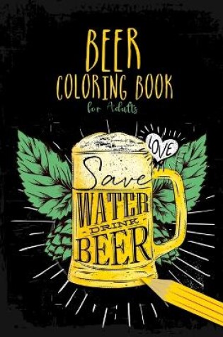 Cover of Beer Coloring Book for Adults