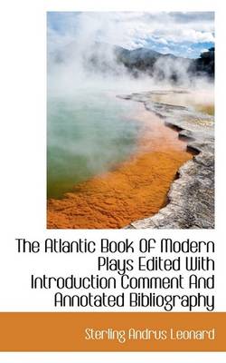 Book cover for The Atlantic Book of Modern Plays Edited with Introduction Comment and Annotated Bibliography