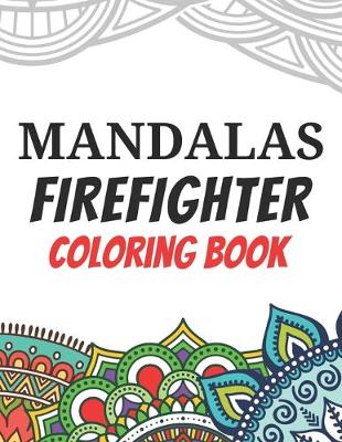Book cover for Mandalas Firefighter Coloring Book