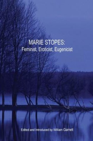 Cover of Marie Stopes: Feminist, Eroticist, Eugenicist