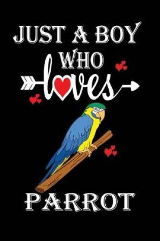Cover of Just a Boy Who Loves Parrot