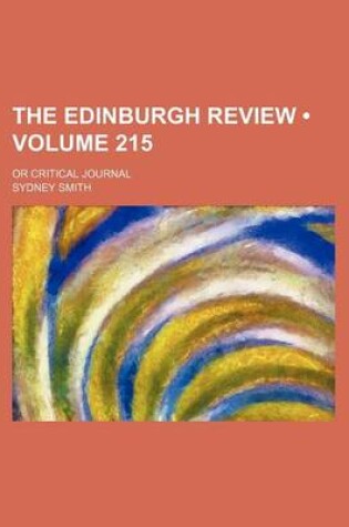 Cover of The Edinburgh Review (Volume 215); Or Critical Journal