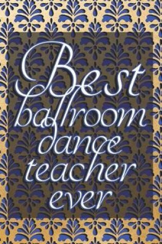 Cover of Best Ballroom Dance Teacher Ever