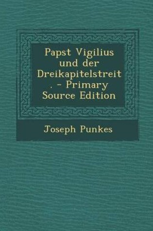 Cover of Papst Vigilius Und Der Dreikapitelstreit.